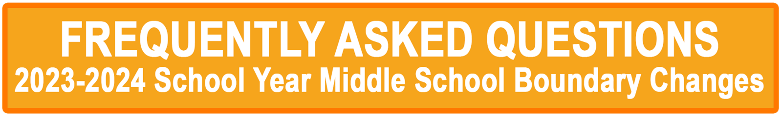 Frequently asked questions. 2032-2024 school yer middle school boundary changes
